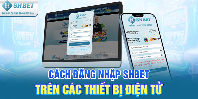 Cách đăng nhập SHBET trên các thiết bị điện tử