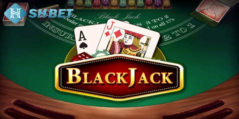 Blackjack là sản phẩm đáng trải nghiệm khi người chơi ghé thăm nhà cái SHBET