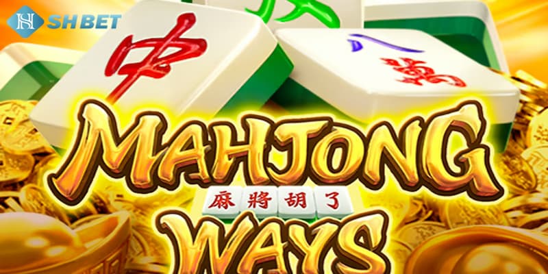  Game nổ hũ Mahjong Ways trò chơi quay slot đỉnh cao tại nhà cái SHBET