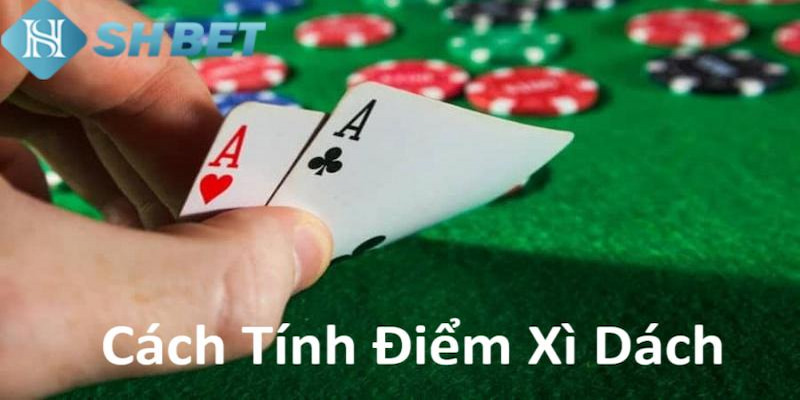 Xì dách có cách tính điểm vô cùng đơn giản và đầy thú vị