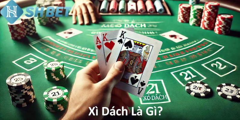 Xì dách là gì? Luôn là thắc mắc của nhiều hội viên tại SHBET